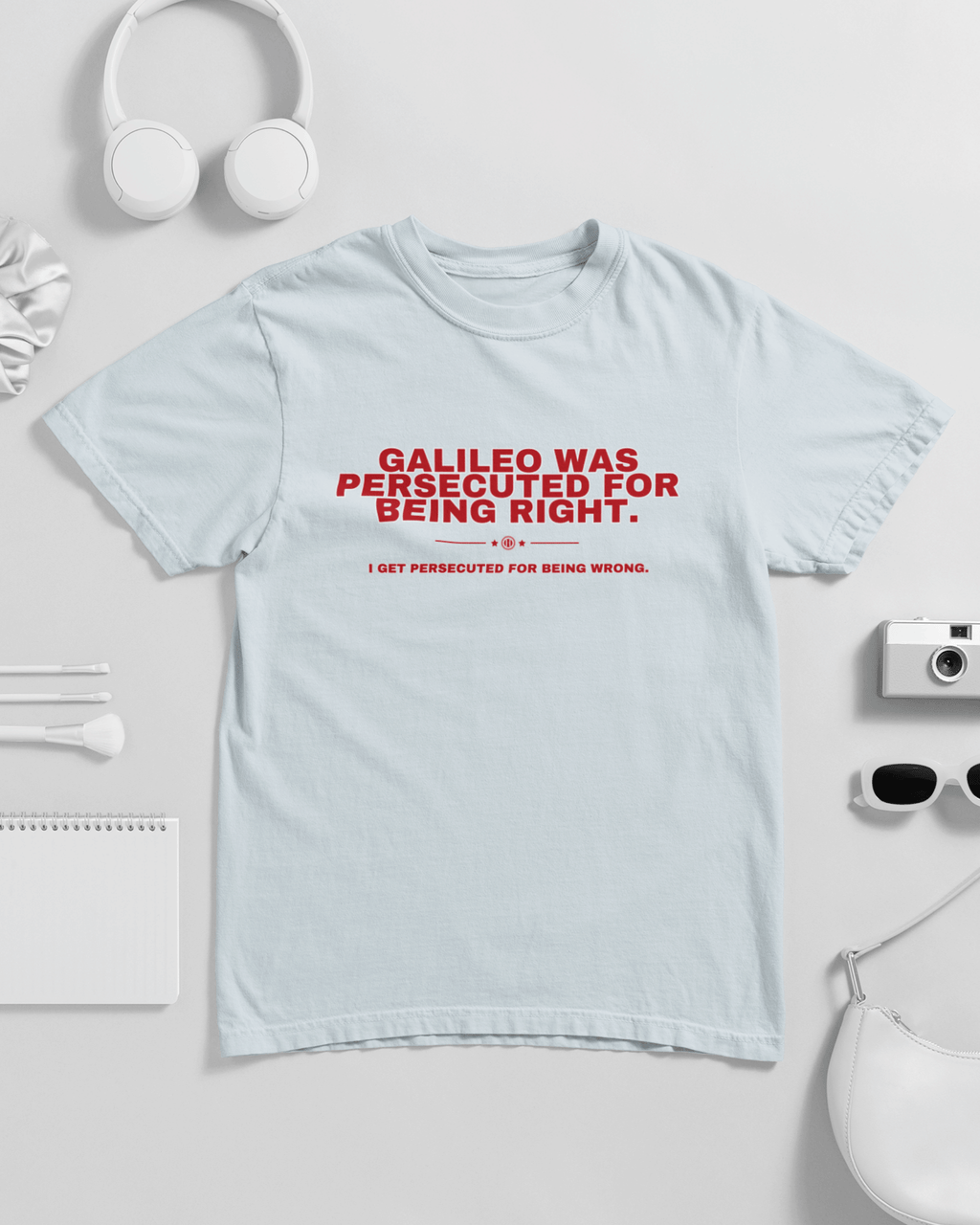 Galileo Was Persecuted For Being Right Unisex T-shirt