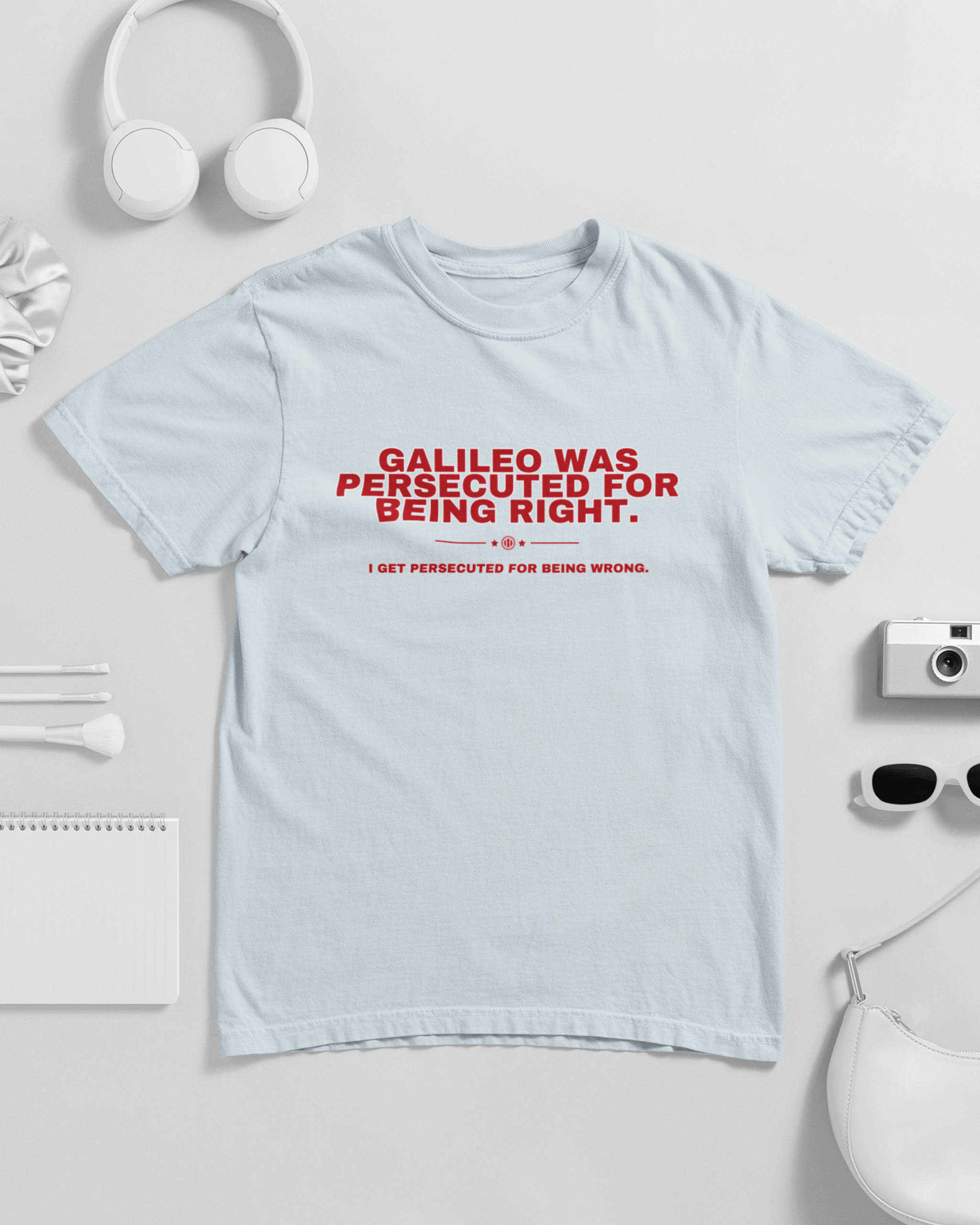 Galileo Was Persecuted For Being Right Unisex T-shirt
