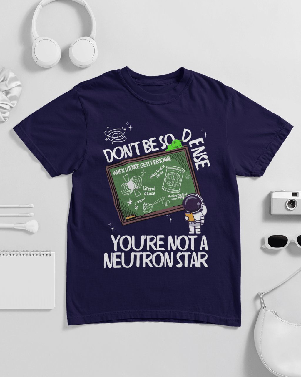Don't Be So Dense You're Not A Neutron Star Unisex T-shirt