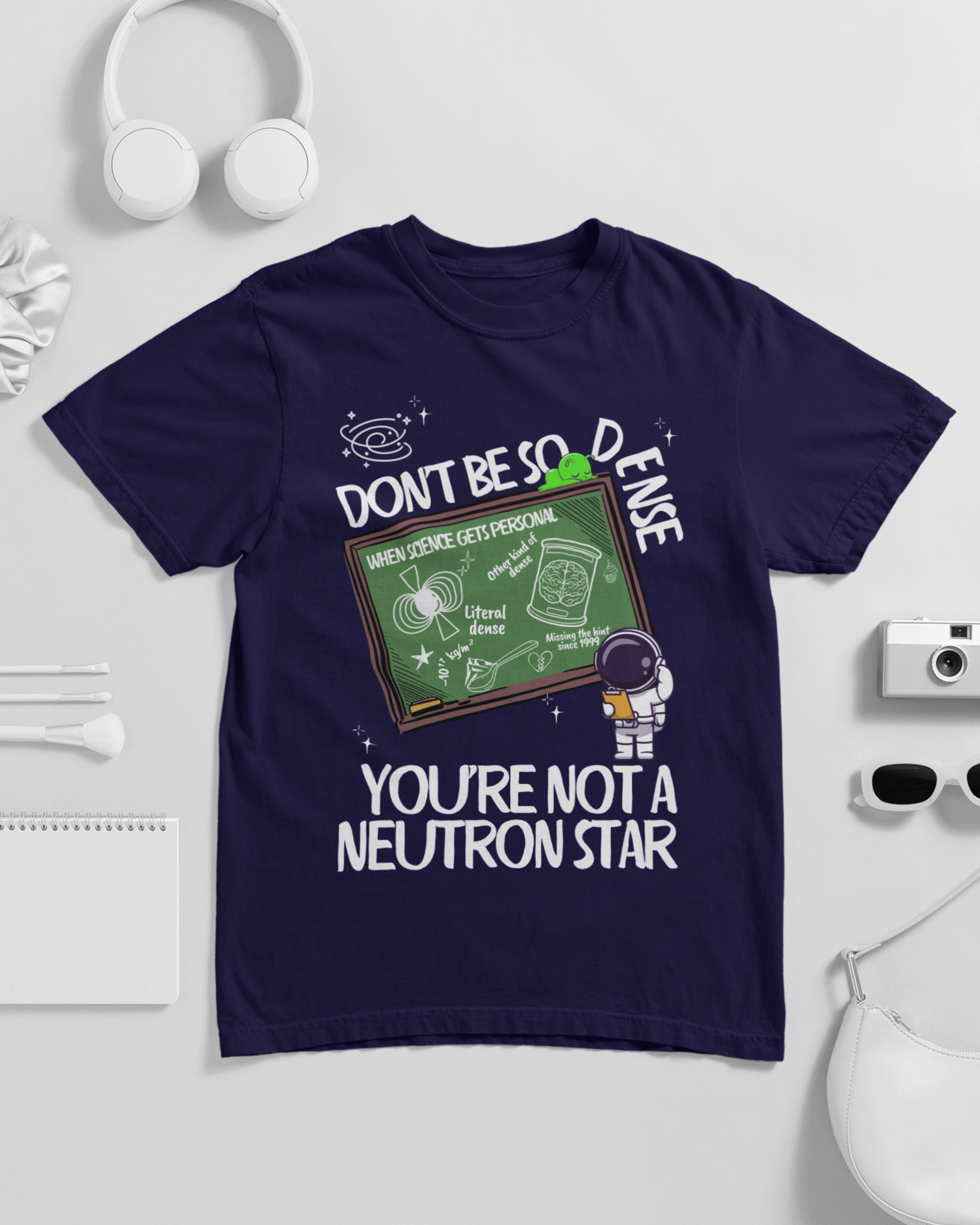 Don't Be So Dense You're Not A Neutron Star Unisex T-shirt