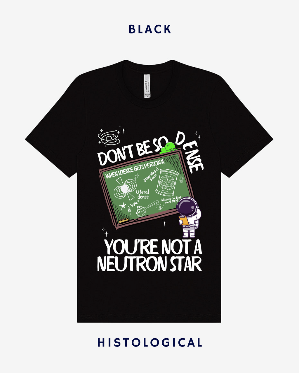 Don't Be So Dense You're Not A Neutron Star Unisex T-shirt