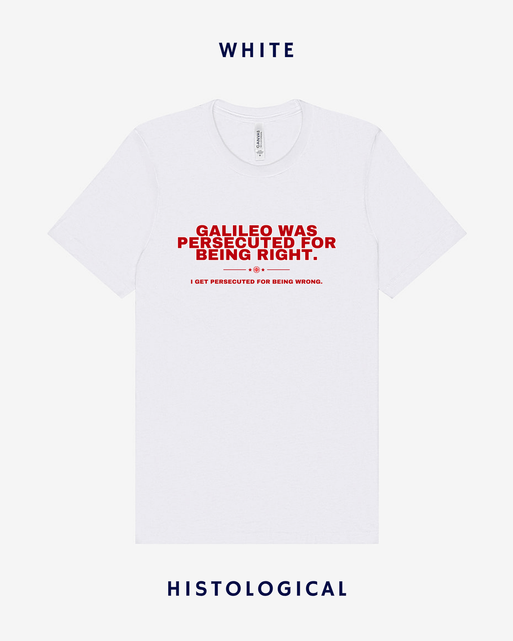 Galileo Was Persecuted For Being Right Unisex T-shirt