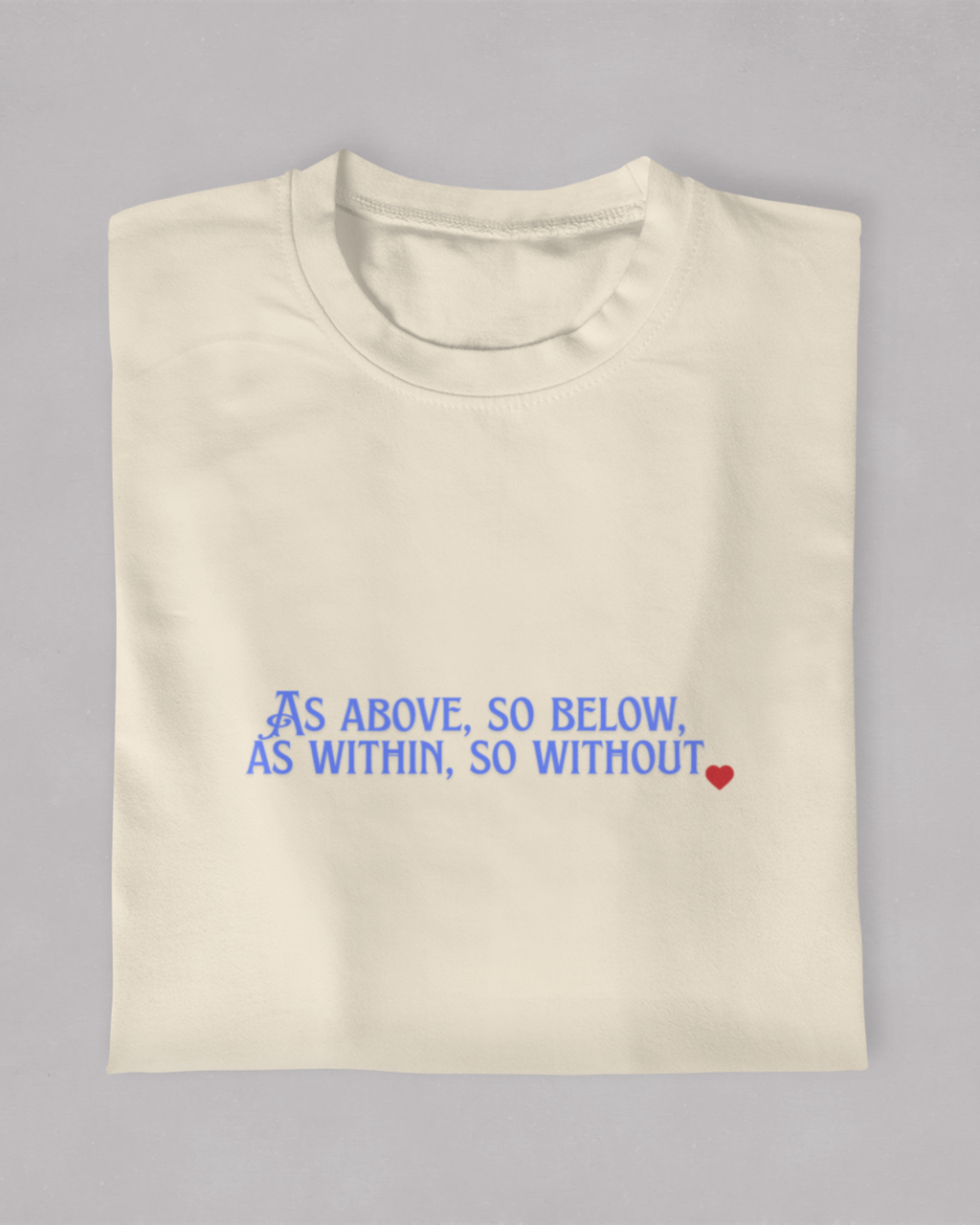 As Above So Below As Within So Without T-shirt