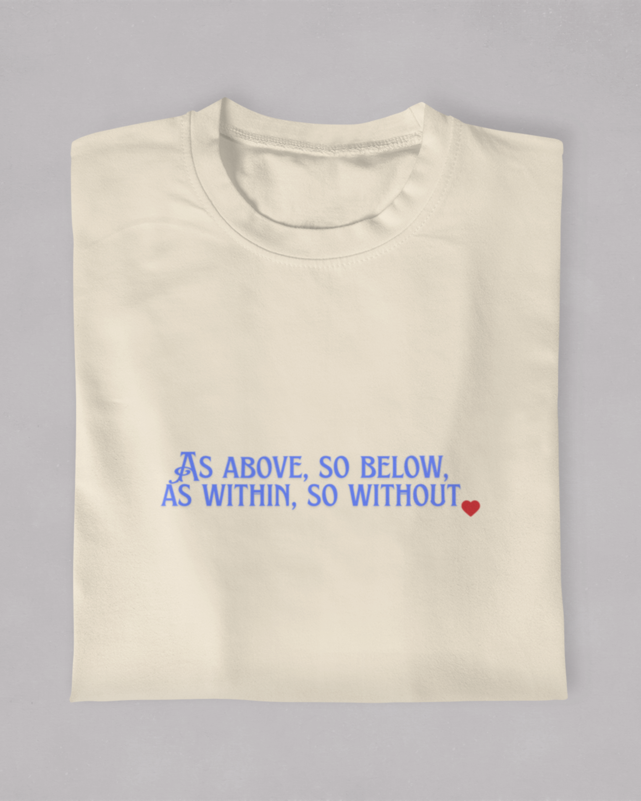 As Above So Below As Within So Without T-shirt