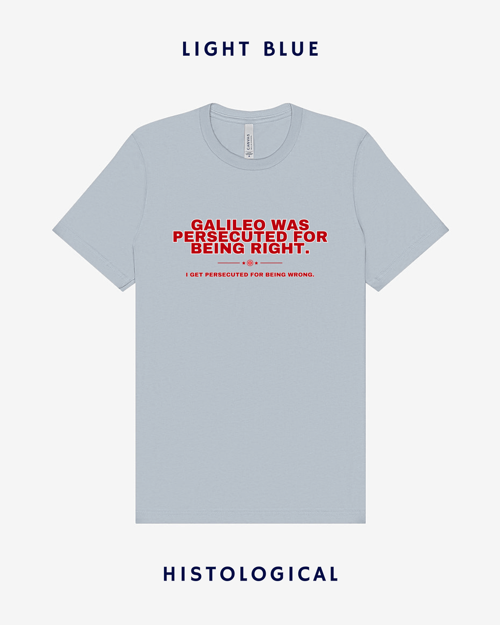 Galileo Was Persecuted For Being Right Unisex T-shirt