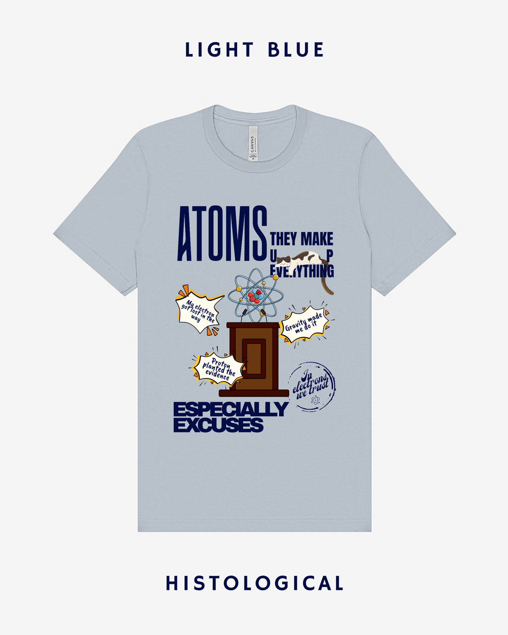 Atoms Make Up Everything Especially Excuses  Unisex T-shirt