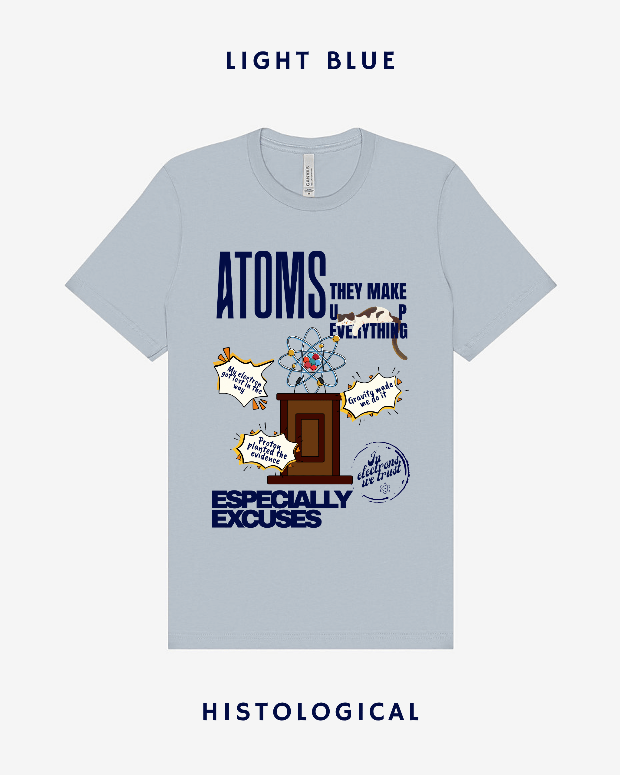 Atoms Make Up Everything Especially Excuses  Unisex T-shirt