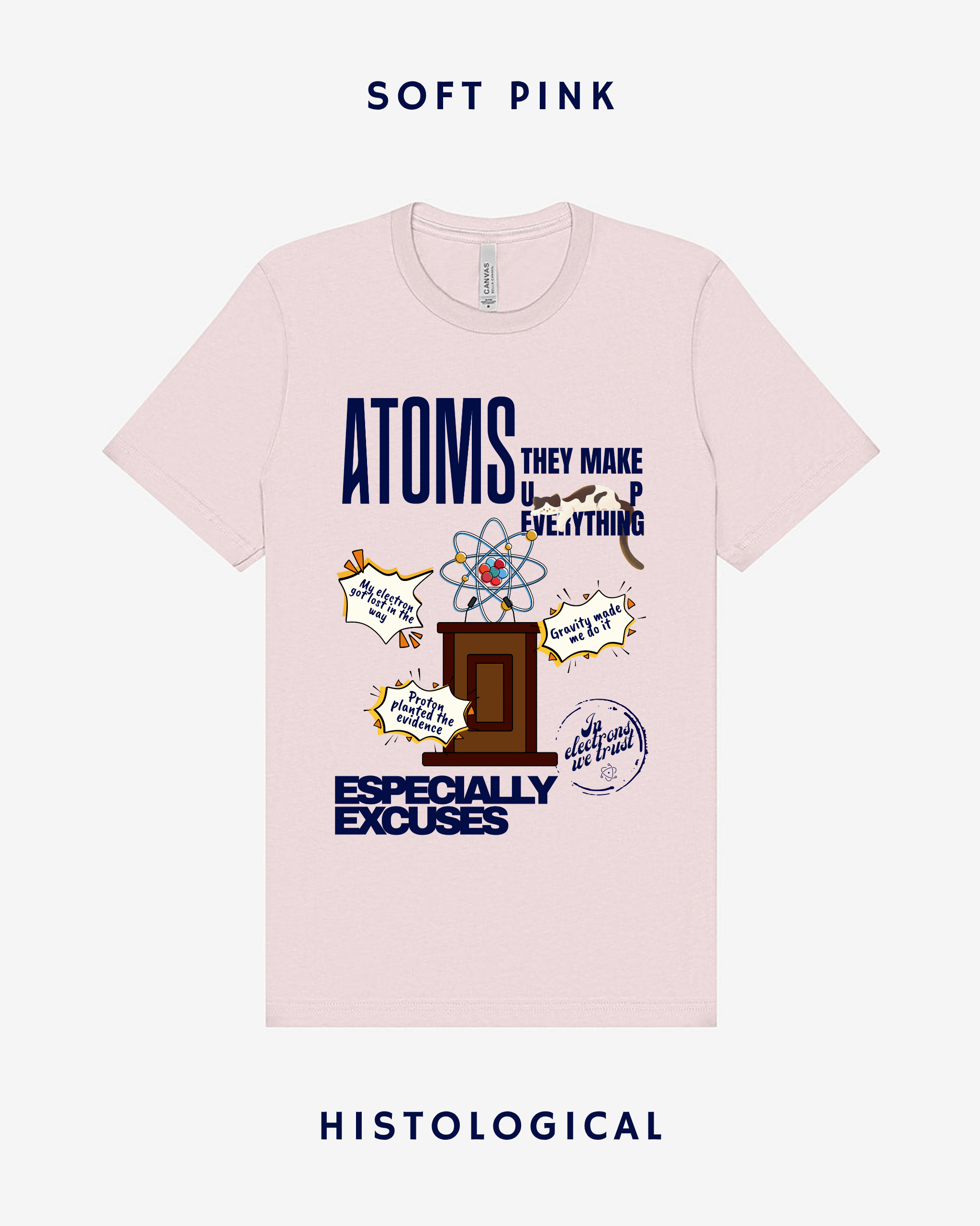 Atoms Make Up Everything Especially Excuses  Unisex T-shirt