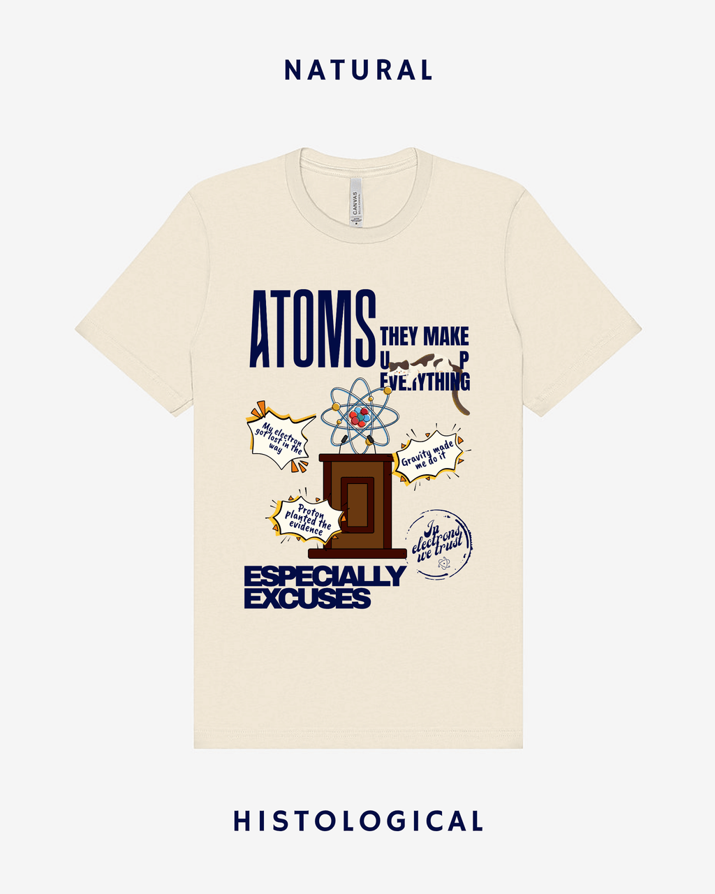 Atoms Make Up Everything Especially Excuses  Unisex T-shirt