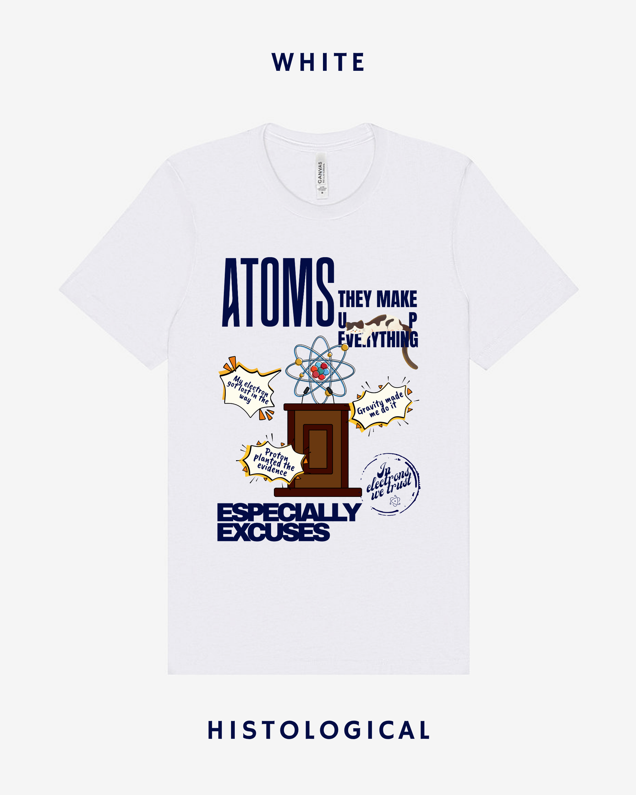 Atoms Make Up Everything Especially Excuses  Unisex T-shirt