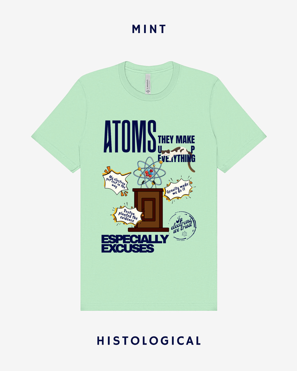 Atoms Make Up Everything Especially Excuses  Unisex T-shirt