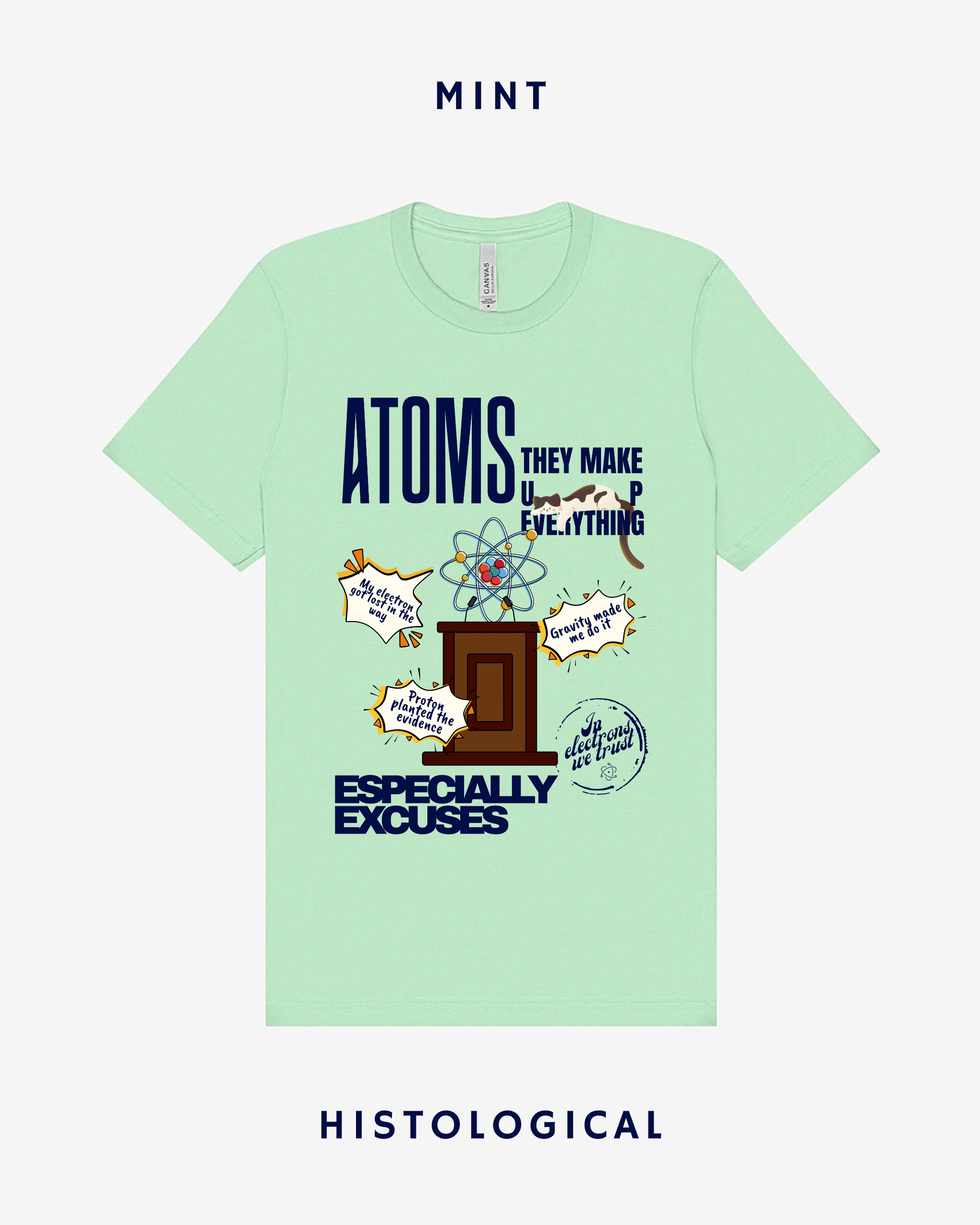 Atoms Make Up Everything Especially Excuses  Unisex T-shirt