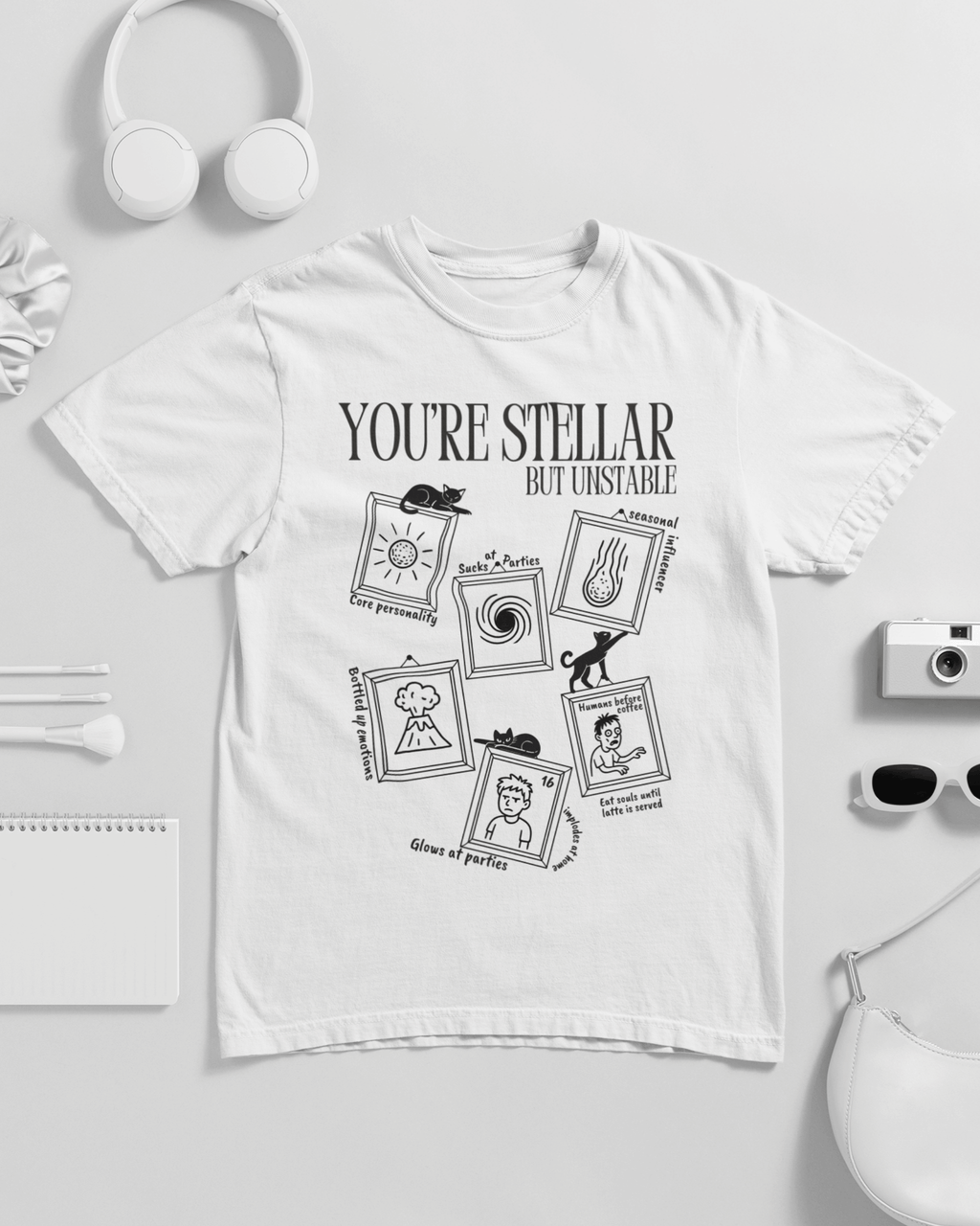 You're Stellar But Unstable Unisex T-shirt