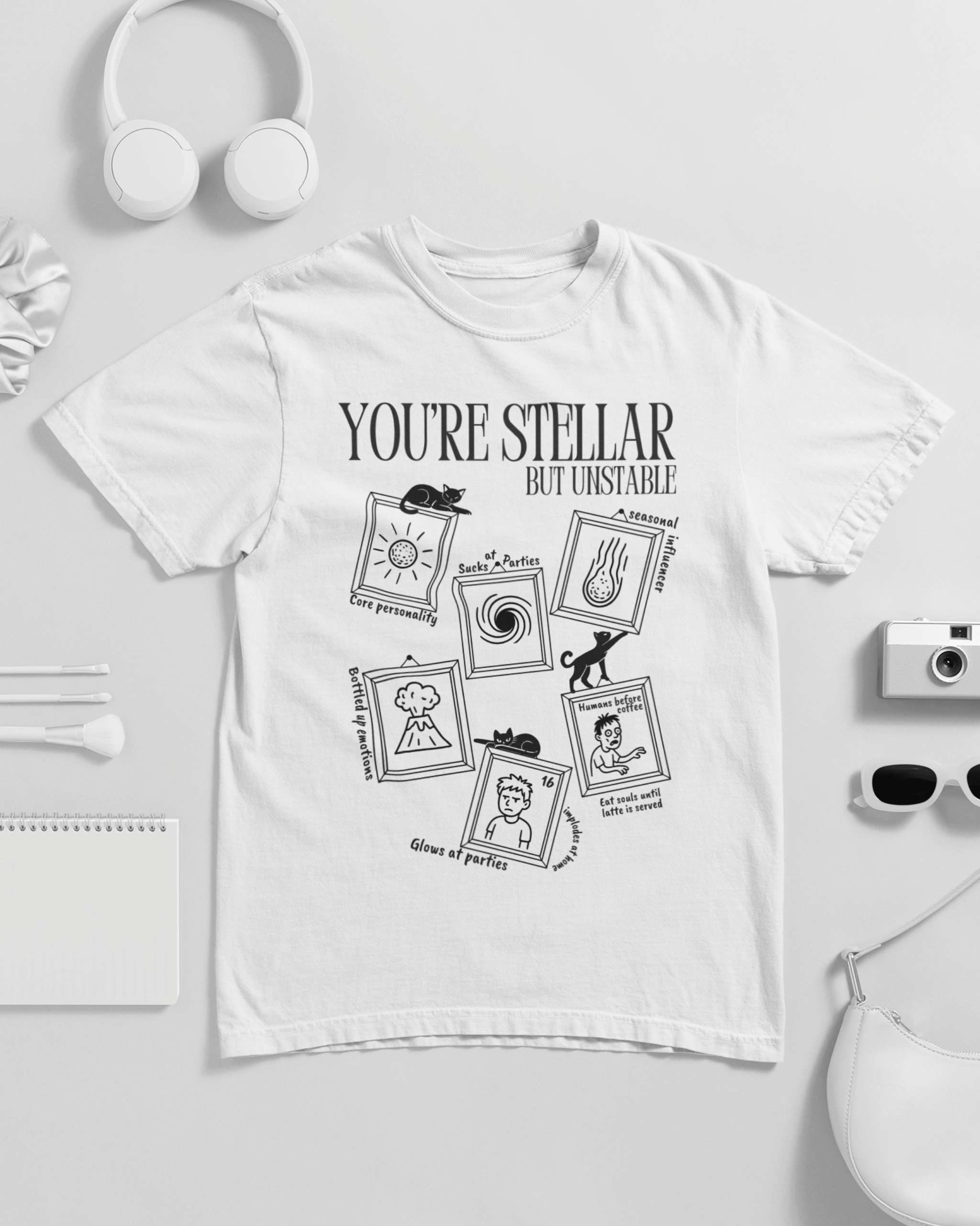 You're Stellar But Unstable Unisex T-shirt