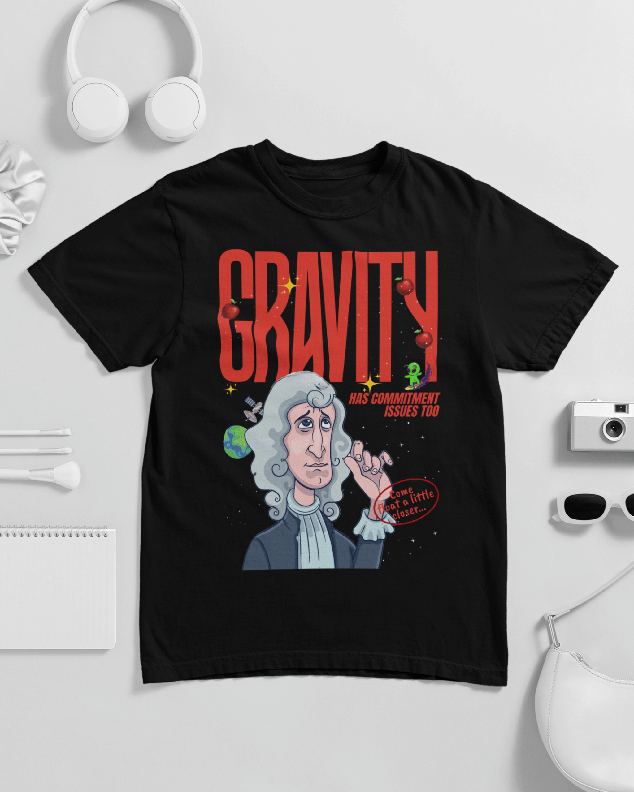 Gravity Has Commitment Issues Too T-shirt
